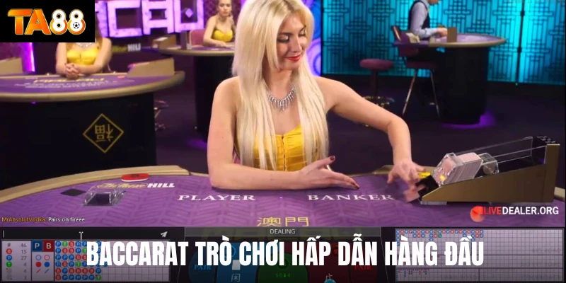 Baccarat trò chơi hấp dẫn hàng đầu 