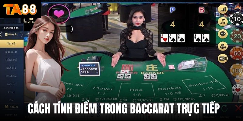 Cách tính điểm trong Baccarat trực tiếp