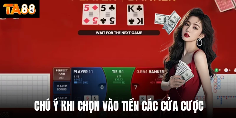 Chú ý khi chọn vào tiền các cửa cược 