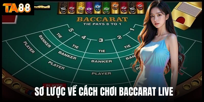 Sơ lược về cách chơi Baccarat live